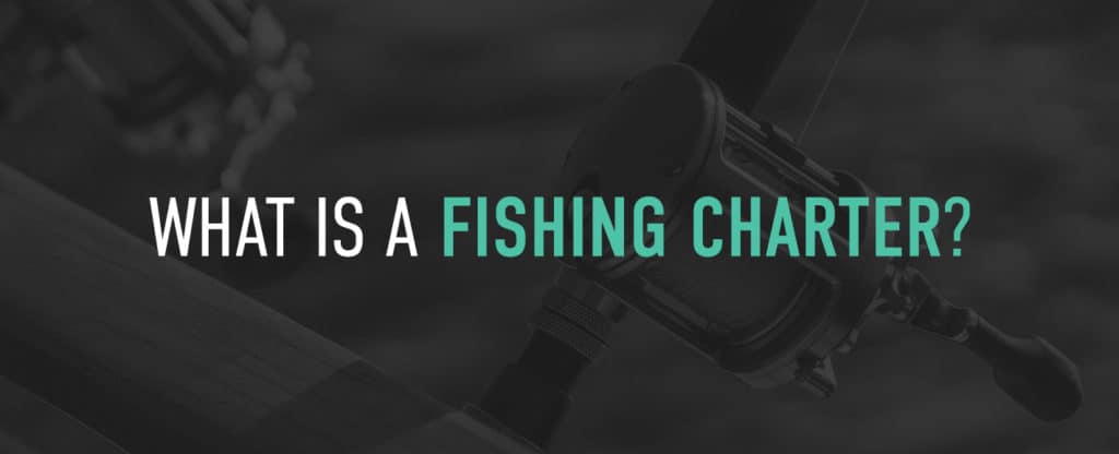 What is a Fishing Charter?