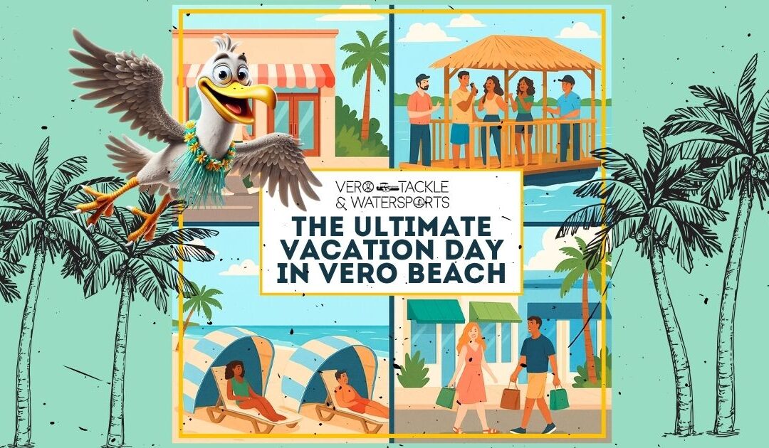 The Ultimate Vacation Day in Vero Beach: How to Spend 24 Hours Like a Local 🌞